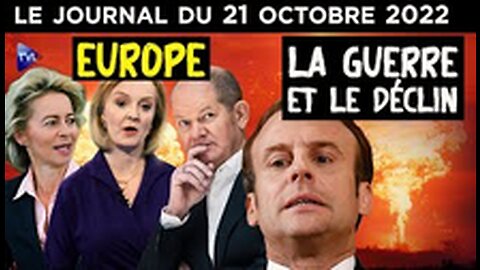 Ukraine l’effondrement européen - JT du vendredi 21 octobre 2022