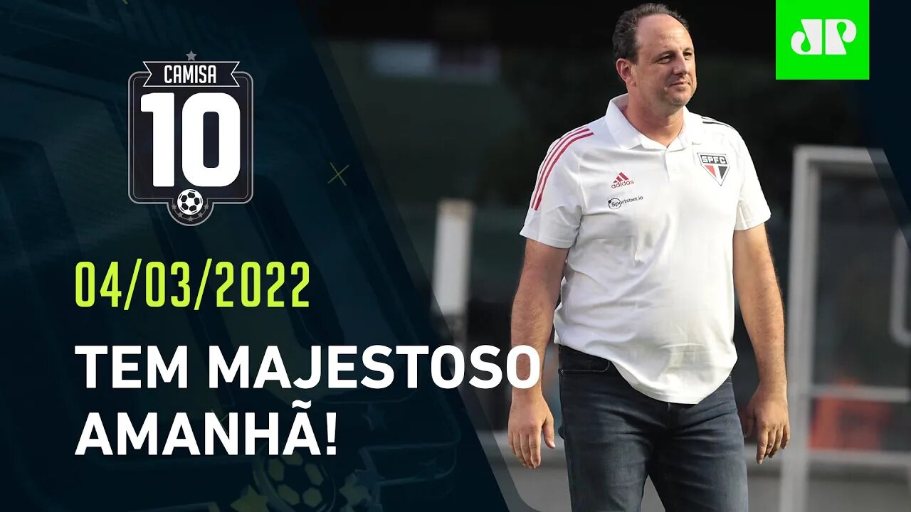 É CLÁSSICO! São Paulo e Corinthians SE PREPARAM para o MAJESTOSO de amanhã! | CAMISA 10 – 04/03/22