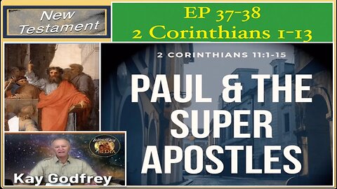 EP 37 38 2 Corinthians 1 13 Paul & the Super Apostles: Kay Godfrey