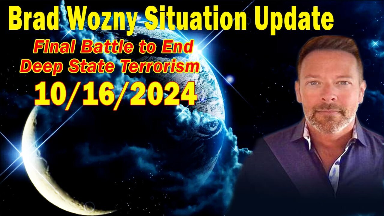 Brad Wozny Situation Update Oct 16: "Final Battle to End Deep State Terrorism"