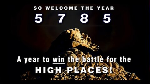 07-Oct-24 Head of the Year 5785 Battle for the High Places – Robert Heidler