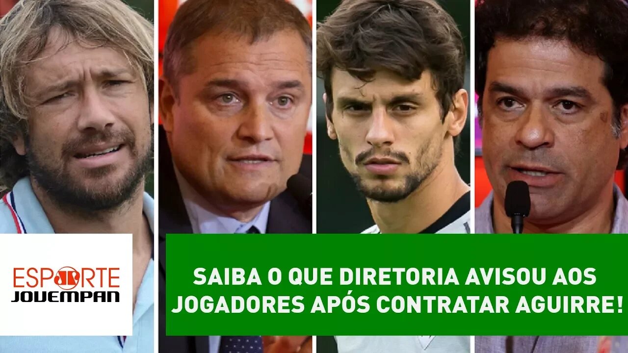 Saiba o que diretoria avisou aos jogadores após contratar Aguirre!