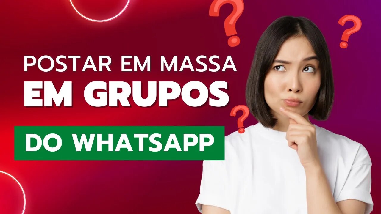 🔴 Multi Whats Grupos, breve descrição de como funciona POSTAR EM MASSA em Grupos do Whatsapp