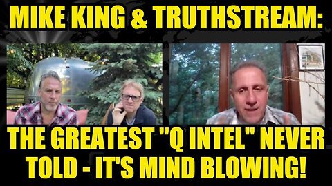 Mike King & TruthStream- The Greatest 'Q Intel' Never Told - It's Mind Blowing!