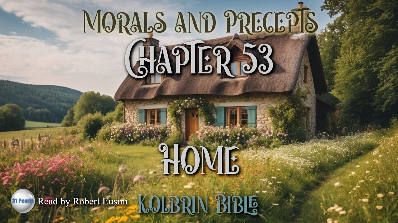 Kolbrin Bible - Morals and Precepts - Chapter 53 - Home - Text in Video