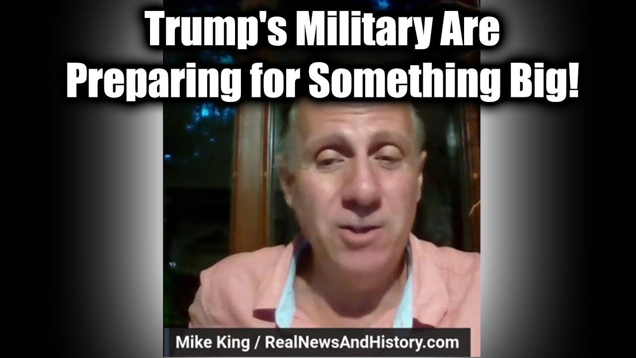 Mike King Great 11.12.2024 - Trump's Military Are Preparing for Something Big!