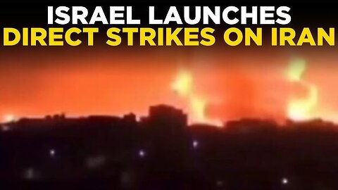 Israel launches direct strikes on Iran in high-stakes retaliation