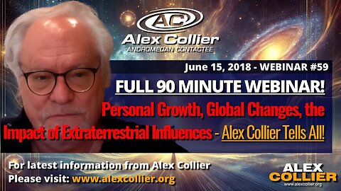 What You Need to Know Now: Alex Collier's *FULL* 90-Minute Webinar 59 from June 2018!