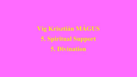 Vig Krisztian MAGUS 5. Spiritual Support 5. Divination