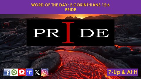 WORD OF THE DAY: 2 CORINTHIANS 12:6​ - PRIDE​