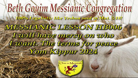 BGMCTV MESSIANIC LESSON HB006 I will have mercy on who I want the terms for peace Yom Kippur 2024