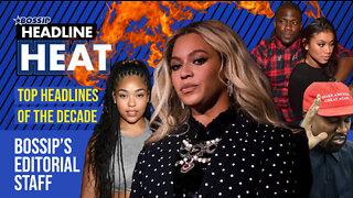 Bossip's Biggest Headlines of the Decade: Jordyn vs Khloe, Behive vs Jay-z, Dolezal | Headline Heat