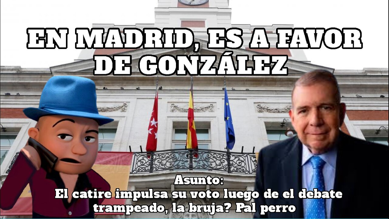 [11SEP2024] EN MADRID, ES A FAVOR DE GONZÁLEZ [GOCHO.OFICIAL]