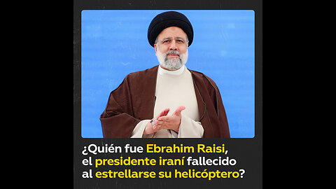 ¿Por qué será recordado Ebrahim Raisi, el presidente de Irán fallecido en accidente de helicóptero?