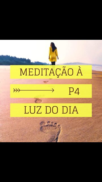 MEDITAÇÂO À LUZ DO DIA- PROGRAMA 04- REPROGRAMAÇÃO (REPROGRAMAR A AÇÃO)