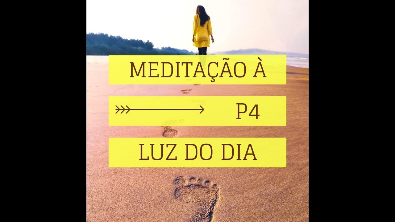 MEDITAÇÂO À LUZ DO DIA- PROGRAMA 04- REPROGRAMAÇÃO (REPROGRAMAR A AÇÃO)