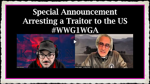 Special Announcement - Arresting a TRAITOR to the United States.