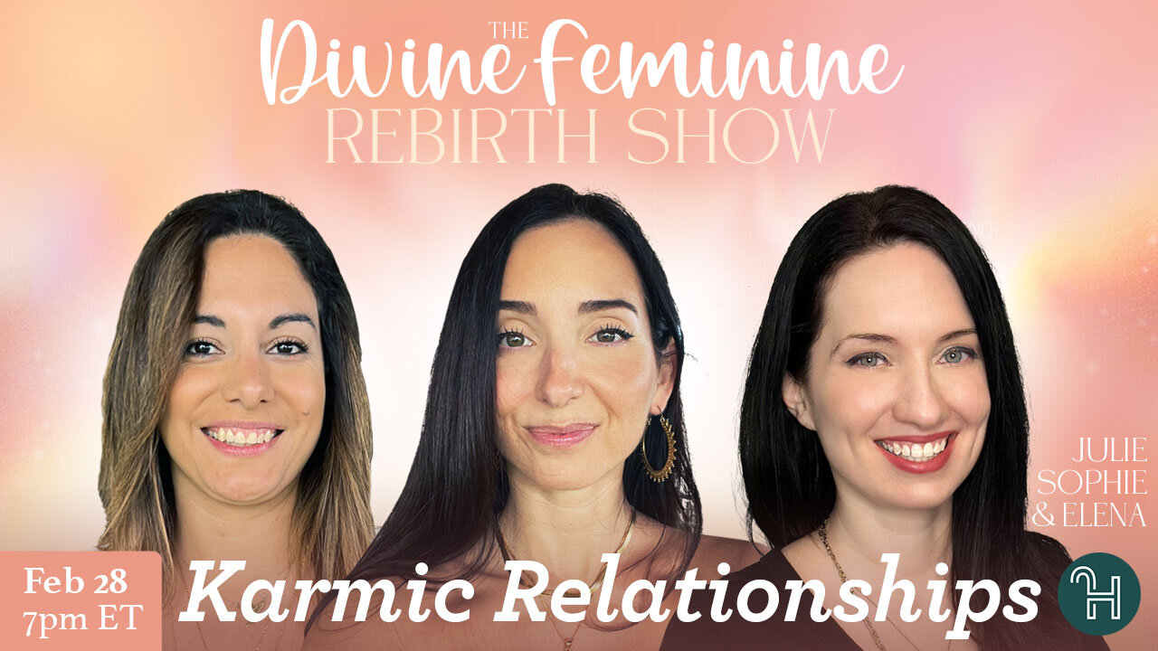 The Divine Feminine Rebirth Show with Julie, Sophie & Elena - FEB 28