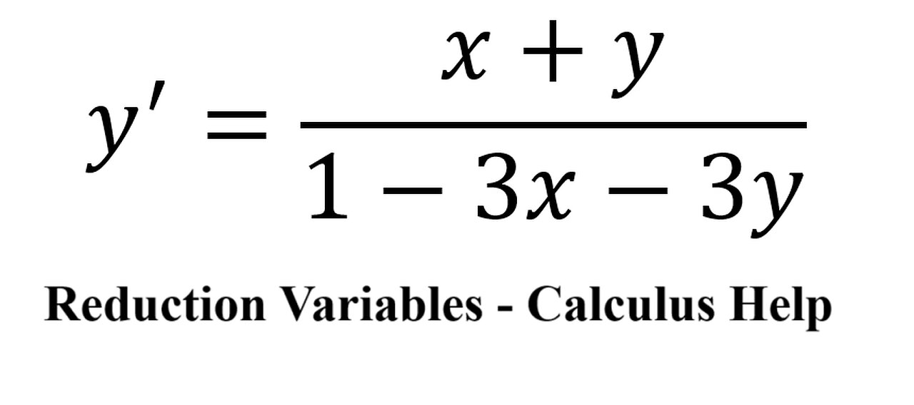 Calculus Help: Reduction Variables - y'=(x+y)/(1-3x-3y) - Techniques - SOLVED!!!