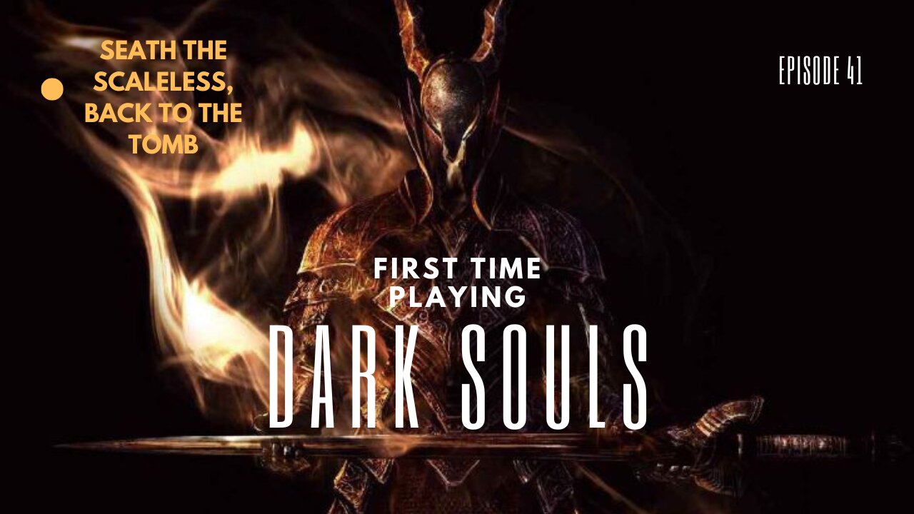 My First Time Playing Dark Souls ep 41 Seath the Scaleless, Back to the Tomb