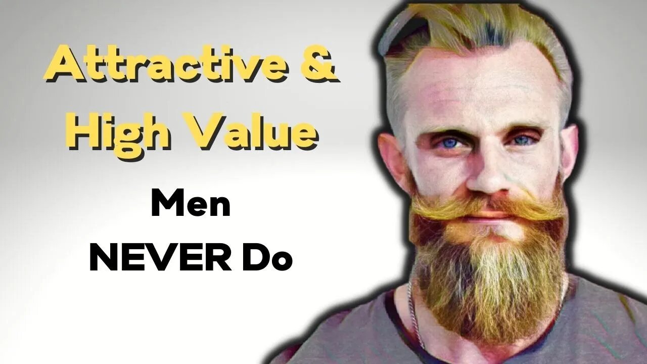 12 Things Attractive & High Value Men NEVER Do| Attractive Men