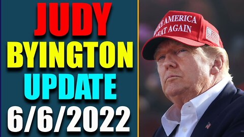 JUDY BYINGTON INTEL: RESTORED REPUBLIC VIA A GCR HUGE UPDATE AS OF JUNE 6, 2022 - TRUMP NEWS