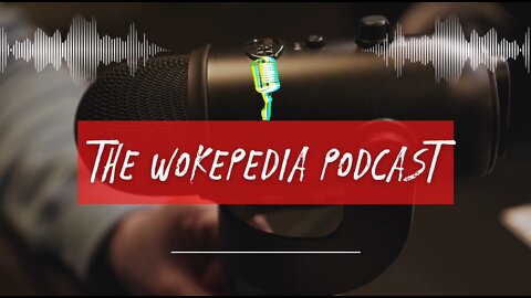 Wokepedia Podcast 03 - "Depart now from the tents of these wicked men!"