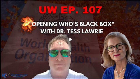 Unrestricted Warfare "Opening WHO's Black Box" with Dr. Tess Lawrie
