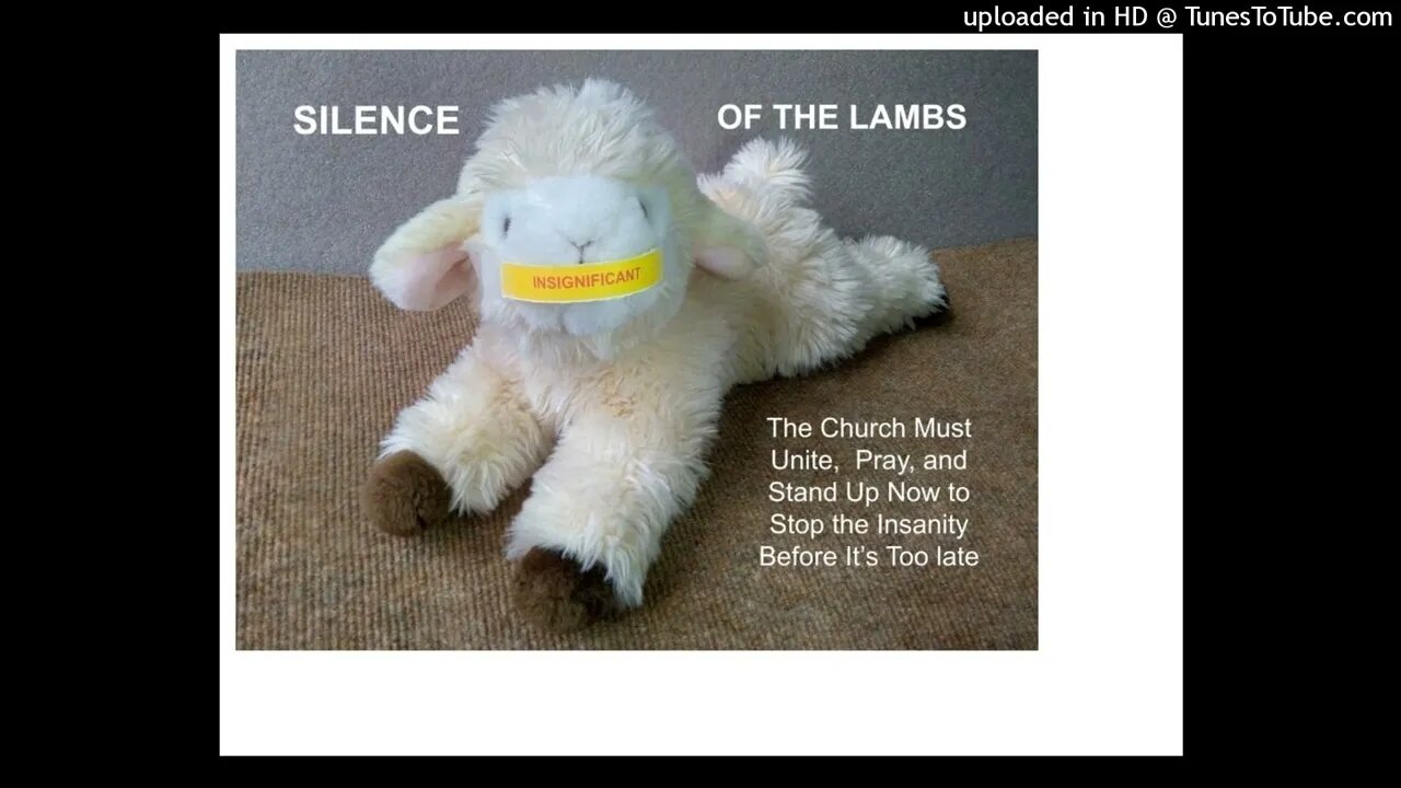 NEW SONG: "Silence of the Lambs" The Church Must Take A Stand Now Before It's Too Late