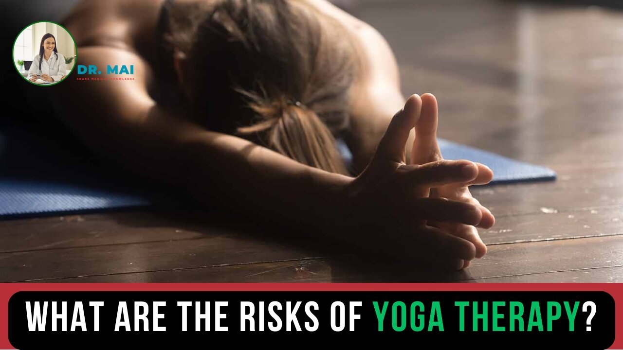 What are the risks of yoga therapy? | DR. MAI