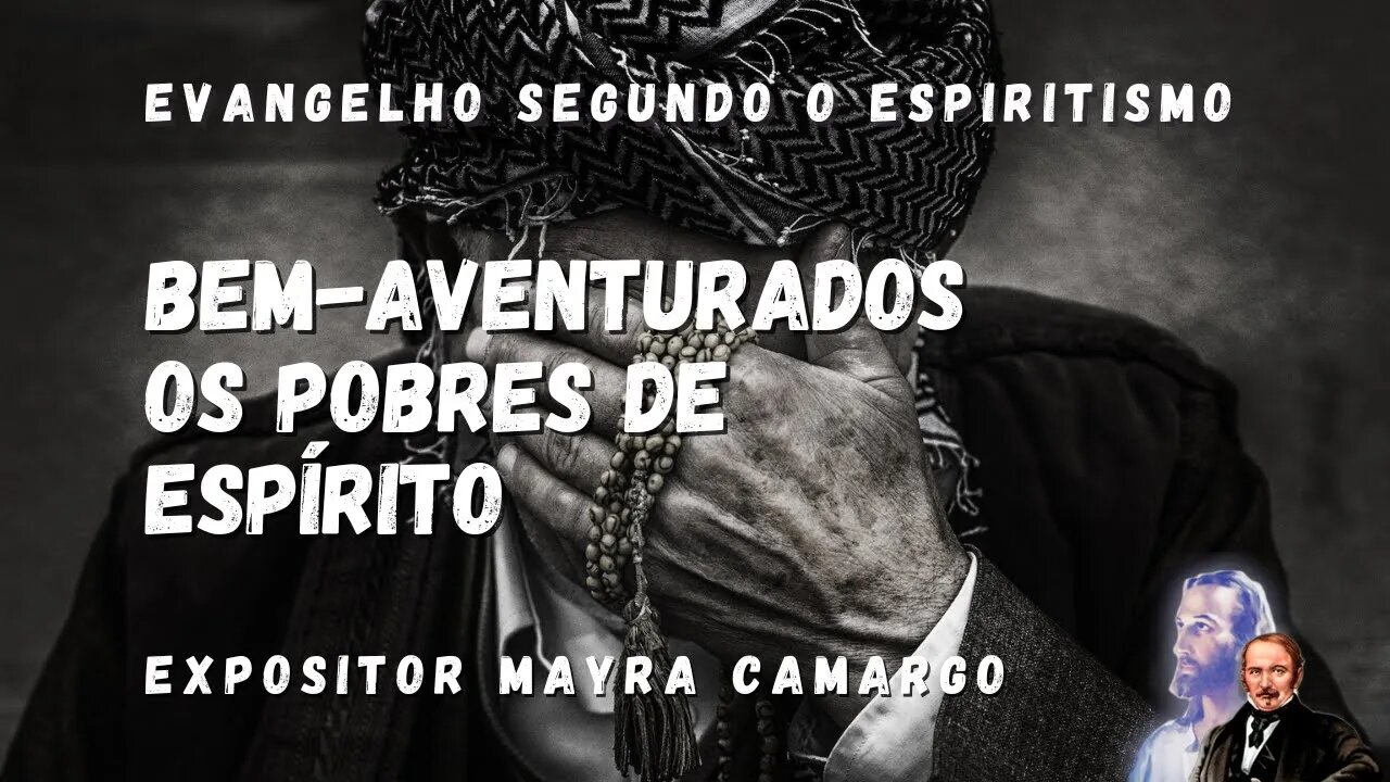 Bem-aventurados os Pobres de Espírito(Cap. 7 de O Evangelho Segundo o Espiritismo)