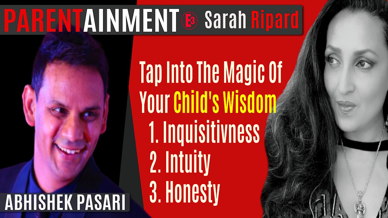 5.1.20 EP. 5 PARENTAINMENT | Your Child's Wisdom: Intuity, Inquisitiveness & Honesty Abhi Pasari ❤️