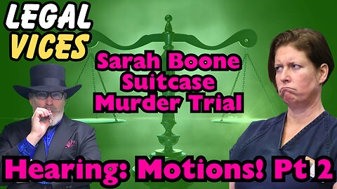 Sarah Boone: Part 2 - Hearing on Important Pre-Trial Motions!