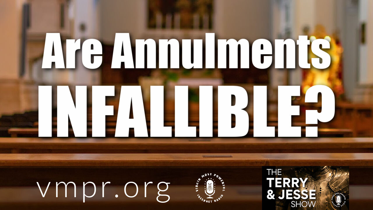 04 Mar 21, The Terry and Jesse Show: Are Annulments Infallible?