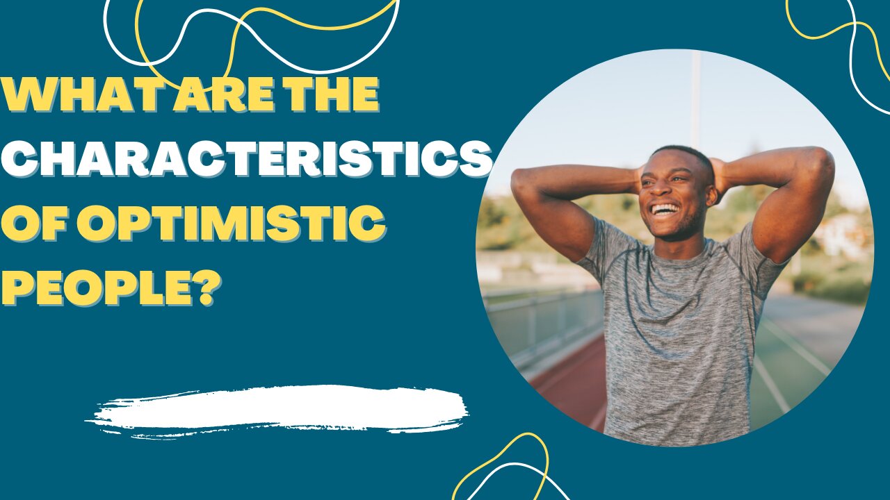 What are the characteristics of optimistic people?