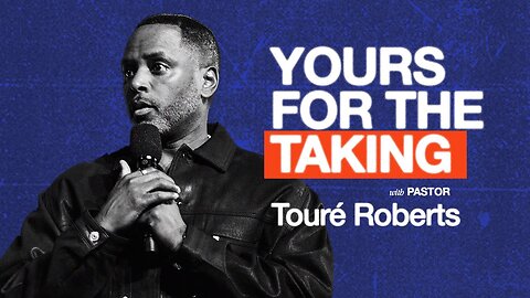 Yours For The Taking - Touré Roberts