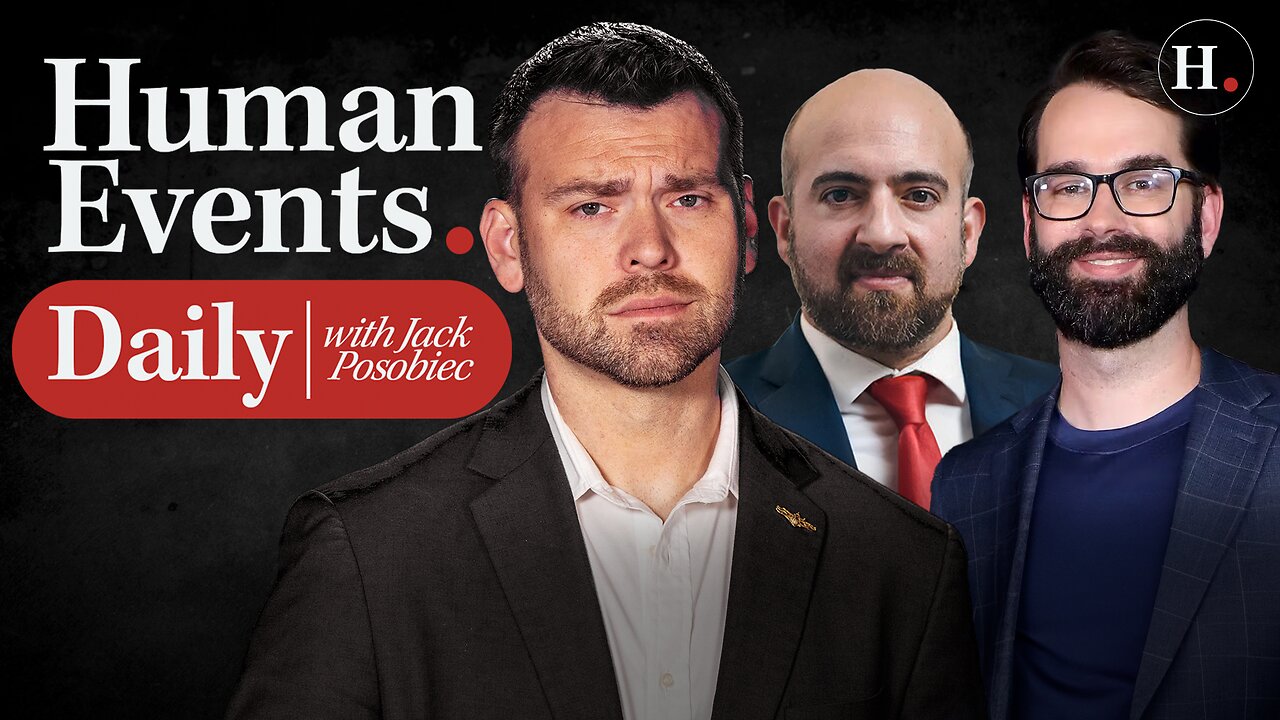 HUMAN EVENTS DAILY WITH JACK POSOBIEC