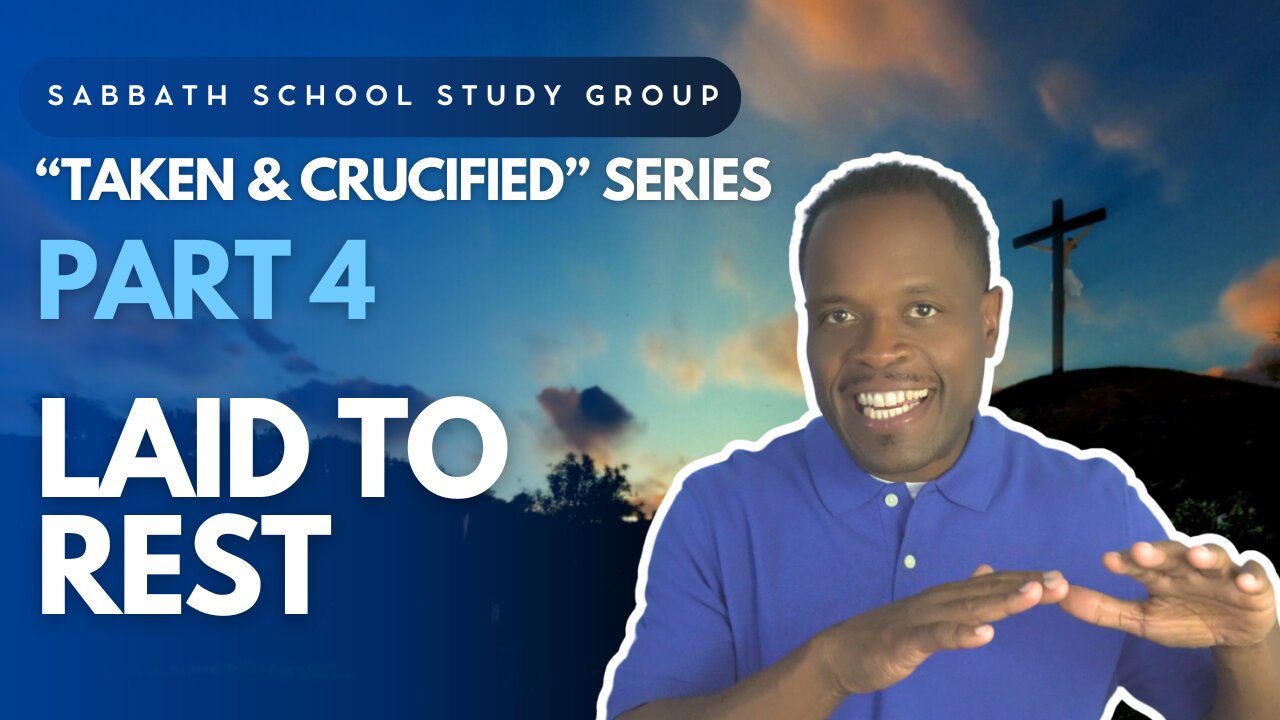 Laid to Rest (Mark 15) Sabbath School Lesson Study Group w/ Chris Bailey III