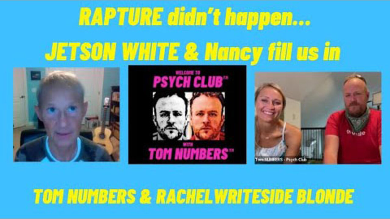 WHY RAPTURE EVENT DIDN’T HAPPEN?… JETSON WHITE & NANCY TELL US ALL... WITH TOM NUMBERS & RACHEL WSB