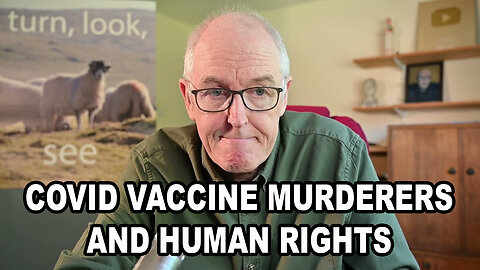 Covid Vaccine Murderers and Human Rights