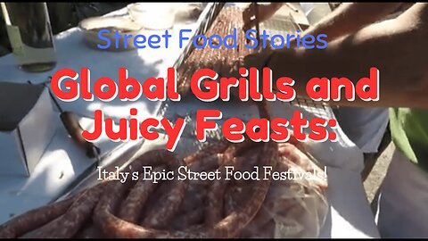 Global Grills and Juicy Feasts: Italy’s Epic Street Food Festivals!