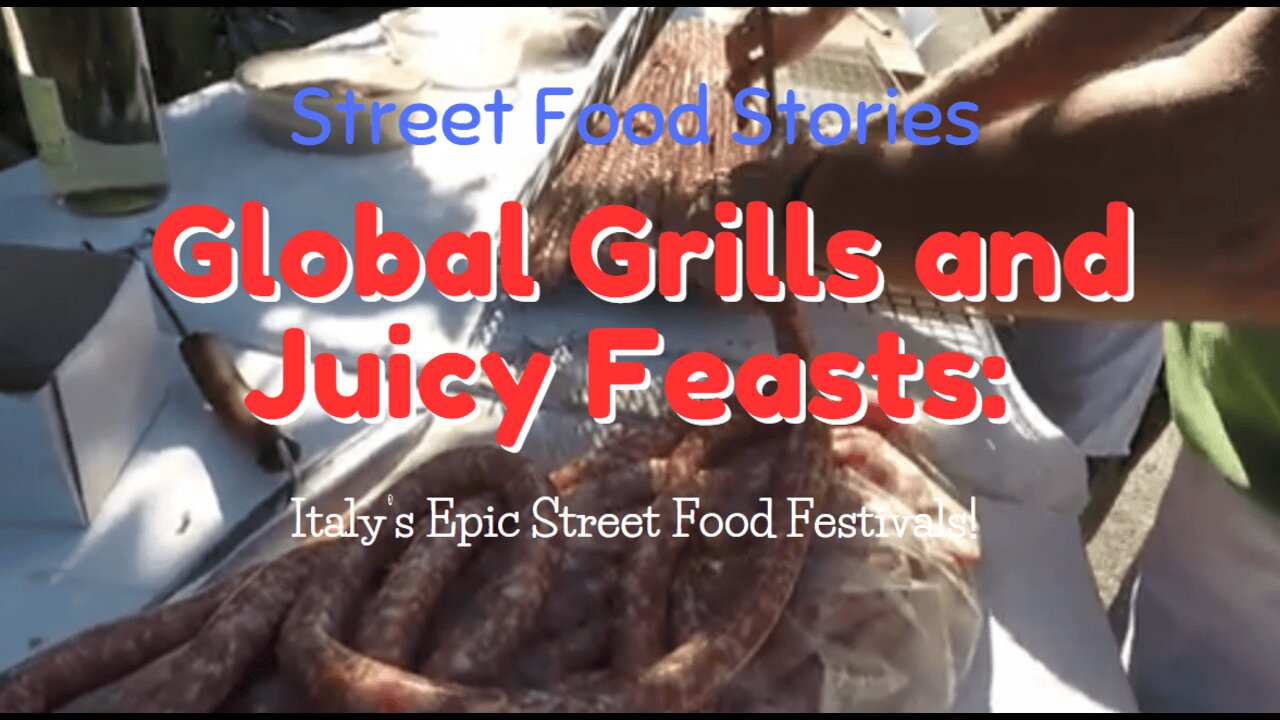 Global Grills and Juicy Feasts: Italy’s Epic Street Food Festivals!