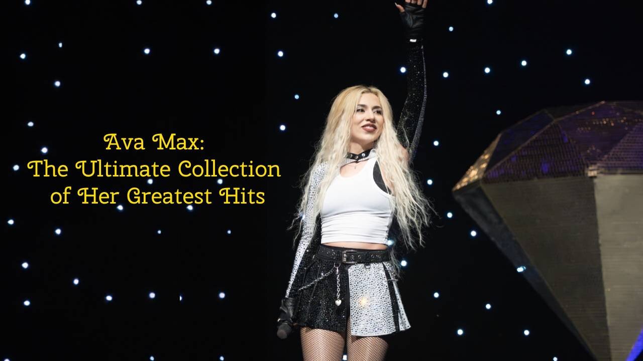 Ava Max: The Ultimate Collection of Her Greatest Hits