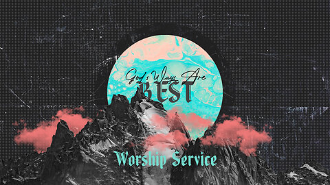 God’s Ways Are Best - Worship Service - 10/6/24