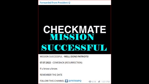 CHECKMATE MISSION SUCCESSFUL - WELL DONE PATRIOTS! 07.07.2022