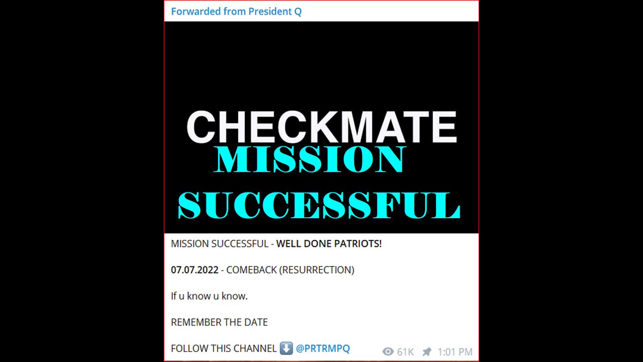 CHECKMATE MISSION SUCCESSFUL - WELL DONE PATRIOTS! 07.07.2022