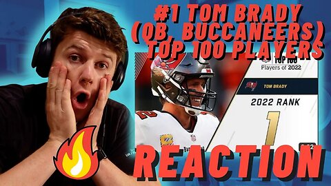 IRISH MAN REACTS TO #1 Tom Brady (QB, Buccaneers) | Top 100 Players in 2022