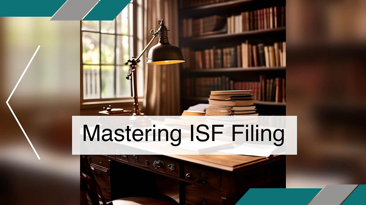 Essential Steps in Filing an Importer Security Filing (ISF)