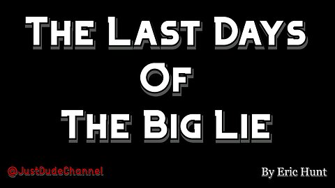 The Last Days Of The Big Lie | Eric Hunt documentary