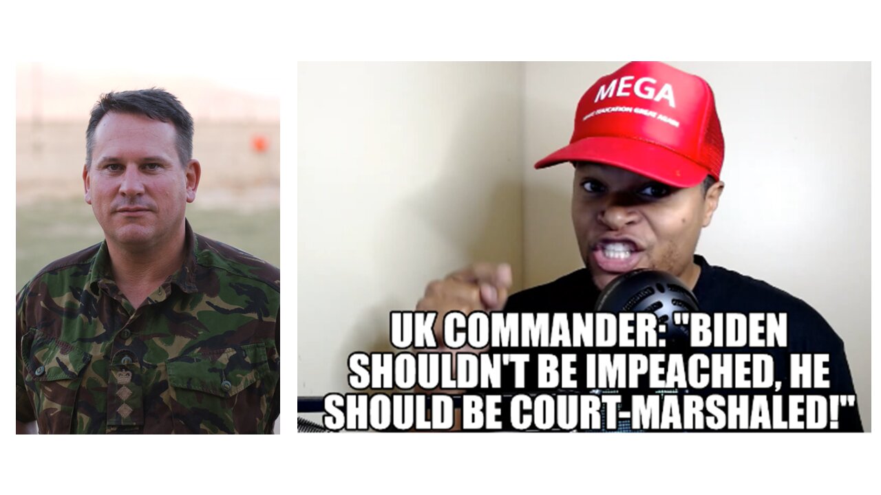 UK Commander Biden: "Shouldn't Be Impeached, He should Be Court Marshaled!"